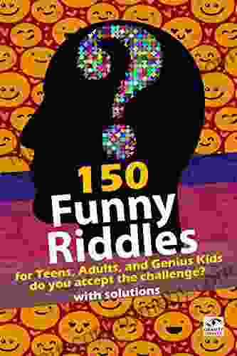 FUNNY RIDLES For Teens Adults And Genius Kids: These Funny Riddles Will Make You Laugh And Enjoy With Family