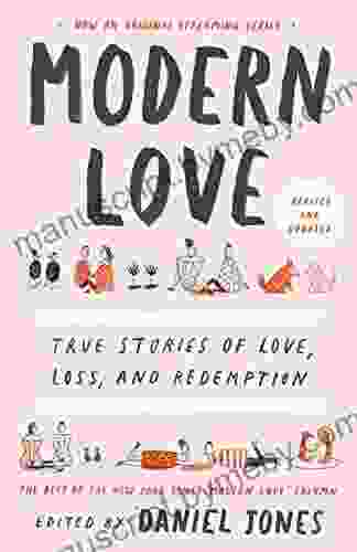 Modern Love Revised And Updated: True Stories Of Love Loss And Redemption