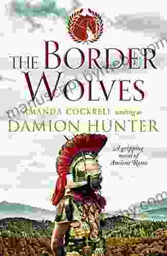 The Border Wolves: A gripping novel of Ancient Rome (The Centurions 4)