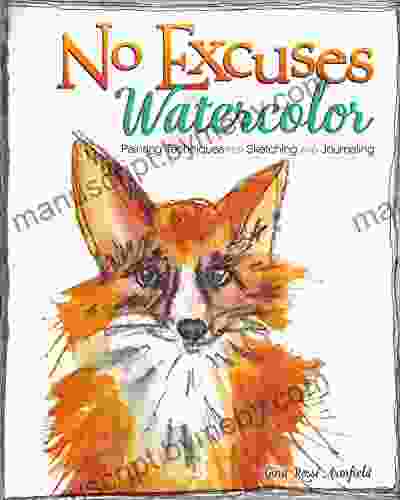 No Excuses Watercolor: Painting Techniques for Sketching and Journaling