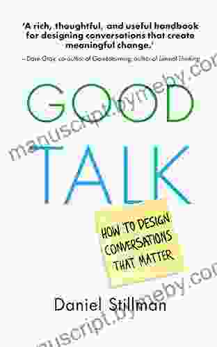 Good Talk: How to Design Conversations that Matter