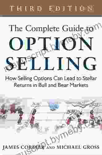 The Complete Guide To Option Selling: How Selling Options Can Lead To Stellar Returns In Bull And Bear Markets 3rd Edition