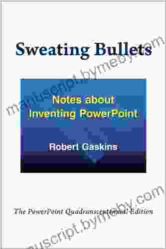 Sweating Bullets: Notes About Inventing PowerPoint