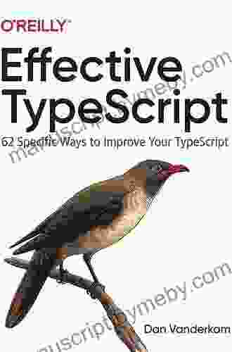 Effective TypeScript: 62 Specific Ways To Improve Your TypeScript