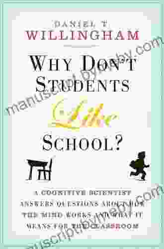 Why Don T Students Like School?: A Cognitive Scientist Answers Questions About How The Mind Works And What It Means For The Classroom