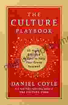 The Culture Playbook: 60 Highly Effective Actions To Help Your Group Succeed