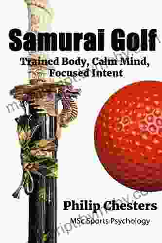 Samurai Golf: Trained Body Calm Mind Focused Intent