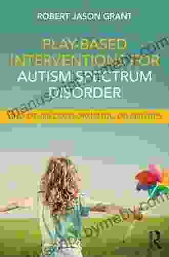 Play Based Interventions For Autism Spectrum Disorder And Other Developmental Disabilities