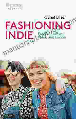 Fashioning Indie: Popular Fashion Music and Gender (Dress Cultures)