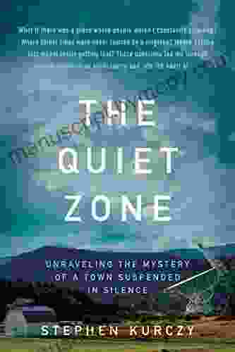 The Quiet Zone: Unraveling The Mystery Of A Town Suspended In Silence