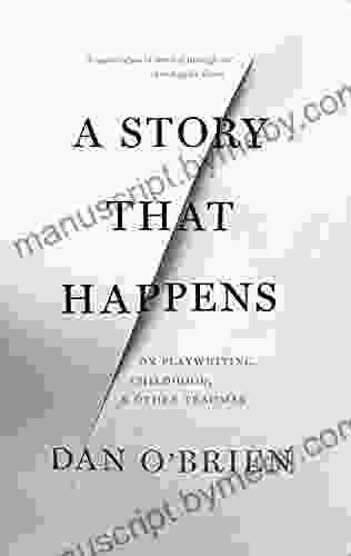 A Story That Happens: On Playwriting Childhood Other Traumas