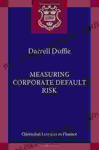 Measuring Corporate Default Risk (Clarendon Lectures In Finance)