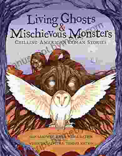 Living Ghosts And Mischievous Monsters: Chilling American Indian Stories