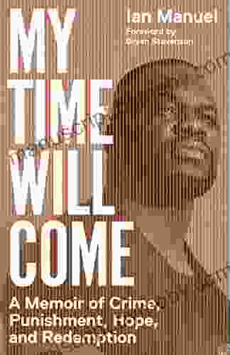 My Time Will Come: A Memoir Of Crime Punishment Hope And Redemption