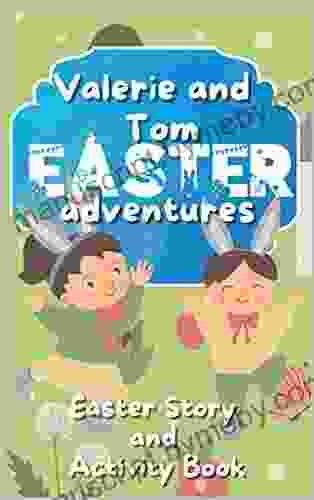 Valerie And Tom Easter Adventures: Easter Story And Activity