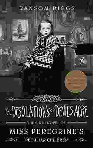 The Desolations of Devil s Acre (Miss Peregrine s Peculiar Children 6)