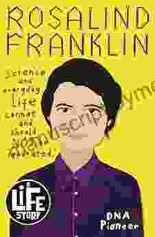 A Life Story: Rosalind Franklin