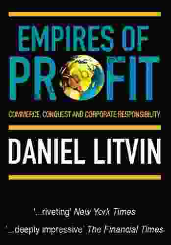 Empires Of Profit: Commerce Conquest And Corporate Responsibility