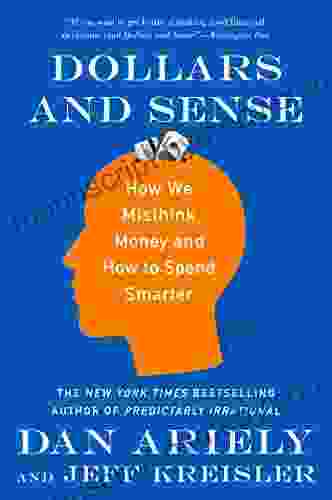 Dollars And Sense: How We Misthink Money And How To Spend Smarter