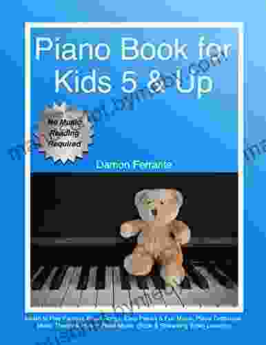 Piano for Kids 5 Up Beginner Level: Learn to Play Famous Piano Songs Easy Pieces Fun Music Piano Technique Music Theory How to Read Music (Book Streaming Video Lessons)