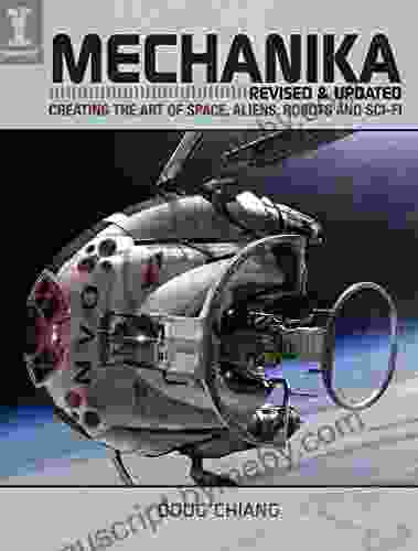 Mechanika Revised and Updated: Creating the Art of Space Aliens Robots and Sci Fi