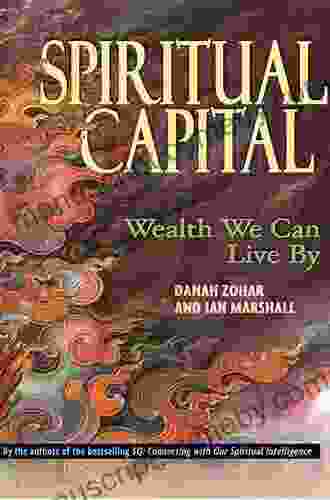 Spiritual Capital: Wealth We Can Live By