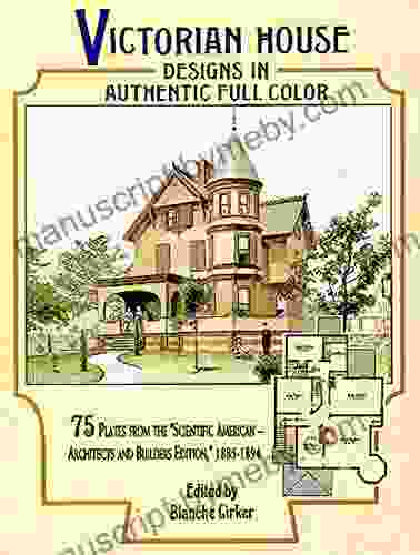 Victorian House Designs In Authentic Full Color: 75 Plates From The Scientific American Architects And Builders Edition 1885 1894 (Dover Architecture)