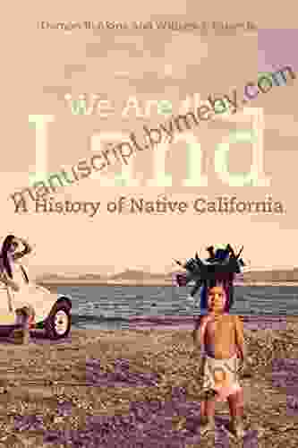 We Are The Land: A History Of Native California