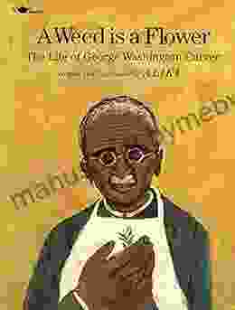 A Weed Is A Flower: The Life Of George Washington Carver