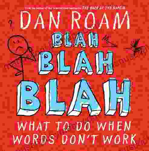 Blah Blah Blah: What To Do When Words Don T Work