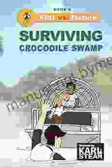 Surviving Crocodile Swamp: Wilderness Survival Outdoor Adventure Stories A Chapter for Boys and Girls who Love the Outdoors (Kids vs Nature 6)