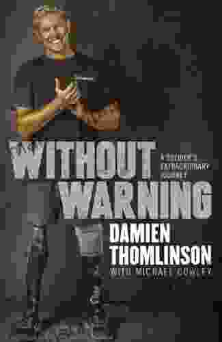 Without Warning: A Soldier S Extraordinary Journey