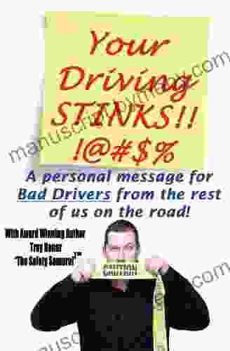 Your Driving Stinks (A Personal Message To Bad Drivers From The Rest Of Us On Th Road 1)